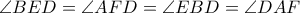 \angle BED=\angle AFD=\angle EBD=\angle DAF