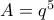 A=q^5 A=q^5