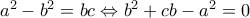 {a^2} - {b^2} = bc \Leftrightarrow {b^2} + cb - {a^2} = 0\,\,
