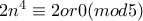 2n^{4}\equiv2or0(mod 5)