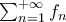 \sum_{n=1}^{+\infty}f_{n} \sum_{n=1}^{+\infty}f_{n}