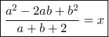 \boxed{\dfrac{a^2-2ab+b^2}{a+b+2}=x}