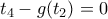 t_{4}-g(t_{2})=0