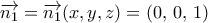 \displaystyle\overrightarrow{n_1}=\overrightarrow{n_1}({x,y,z})=({0,\,0,\,1})