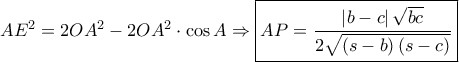 A{E^2} = 2O{A^2} - 2O{A^2} \cdot \cos A \Rightarrow \boxed{AP = \frac{{\left| {b - c} \right|\sqrt {bc} }}{{2\sqrt {\left( {s - b} \right)\left( {s - c} \right)} }}}