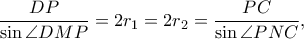 \dfrac{DP}{\sin \angle DMP}=2r_1=2r_2=\dfrac{PC}{\sin \angle PNC},