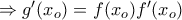 \Rightarrow g^\prime(x_o)=f(x_o)f^\prime(x_o)