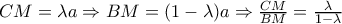 CM=\lambda a \Rightarrow BM=(1-\lambda)a \Rightarrow \frac{CM}{BM}=\frac{\lambda}{1-\lambda} CM=\lambda a \Rightarrow BM=(1-\lambda)a \Rightarrow \frac{CM}{BM}=\frac{\lambda}{1-\lambda}