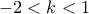 -2<k<1