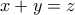 \displaystyle x+y=z