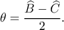 \displaystyle \theta  = \frac{{\widehat B - \widehat C}}{2}.