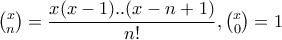 \binom{x}{n}=\dfrac{x(x-1)..(x-n+1)}{n!},\binom{x}{0}=1
