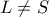 L\ne S