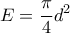 \displaystyle E=\frac{\pi }{4}d^2