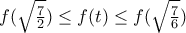 f(\sqrt{\frac{7}{2}})\leq f(t)\leq f(\sqrt{\frac{7}{6}})