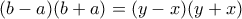 (b-a)(b+a)=(y-x)(y+x)