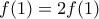 f(1)=2f(1)
