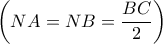 \displaystyle{ 
\left( {NA = NB = \frac{{BC}} 
{2}} \right) 
}