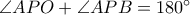  \angle APO+\angle APB =180^{\circ}