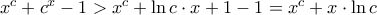 x^c+c^x-1>x^c+\ln{c}\cdot{x}+1-1=x^c+x\cdot\ln{c}