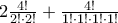 2\frac{4!}{2! \cdot 2!} + \frac{4!}{1! \cdot 1! \cdot 1! \cdot 1!}