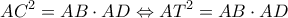 \displaystyle{A{C^2} = AB \cdot AD \Leftrightarrow A{T^2} = AB \cdot AD}