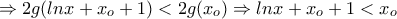 \Rightarrow 2g(lnx+x_{o}+1)<2g(x_{o})\Rightarrow lnx+x_{o}+1<x_{o}