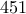 \displaystyle{451}