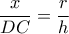 \dfrac{x}{DC}=\dfrac{r}{h}