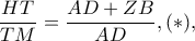 \dfrac{HT} {TM}=\dfrac{AD+ZB}{AD},(*),