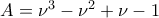 A = \nu^3-\nu^2+\nu-1