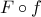 F \circ f