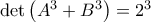 \det \left( A^3 + B^3 \right) = 2^3