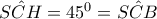 \hat{SCH}=45^{0}=\hat{SCB}