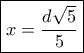 \boxed{x = \dfrac{{d\sqrt 5 }}{5}}
