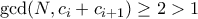 \gcd(N, c_i + c_{i+1})\ge 2> 1