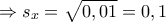 \displaystyle \Rightarrow {s_x} = \sqrt {0,01}  = 0,1