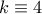 k\equiv 4