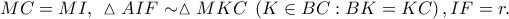 MC = MI,\;\,\vartriangle AIF \sim \vartriangle MKC\;\left( {K \in BC:BK = KC} \right),IF = r.