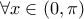 \displaystyle{\forall x\in \left( 0,\pi  \right)}