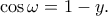 \displaystyle{\cos \omega =1-y.}