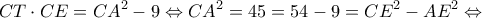 \displaystyle CT \cdot CE = C{A^2} - 9 \Leftrightarrow C{A^2} = 45 = 54 - 9 = C{E^2} - A{E^2} \Leftrightarrow 