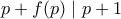 p+f(p)\mid p+1