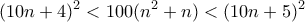 \displaystyle{(10n+4)^2 <100(n^2 +n)<(10n+5)^2}
