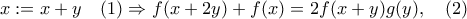 x:=x+y \quad (1)\Rightarrow f(x+2y)+f(x)=2f(x+y)g(y),\quad (2)
