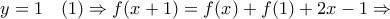 y=1 \quad (1)\Rightarrow f(x+1)=f(x)+f(1)+2x-1\Rightarrow y=1 \quad (1)\Rightarrow f(x+1)=f(x)+f(1)+2x-1\Rightarrow