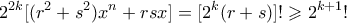 \displaystyle{ 2^{2k}[(r^2+s^2)x^n + rsx] = [2^k(r+s)]! \geqslant 2^{k+1}!}