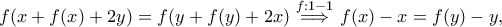 \displaystyle{ f(x+f(x)+2y)=f(y+f(y)+2x) \stackrel{f:1-1}{\implies} f(x)-x=f(y)-y ,}