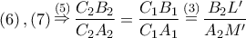 \left( 6 \right),\left( 7 \right)\mathop  \Rightarrow \limits^{\left( 5 \right)} \dfrac{{{C_2}{B_2}}}{{{C_2}{A_2}}} = \dfrac{{{C_1}{B_1}}}{{{C_1}{A_1}}}\mathop  = \limits^{\left( 3 \right)} \dfrac{{{B_2}L'}}{{{A_2}M'}}