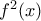 f^2(x)
